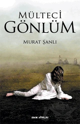 Mülteci Gönlüm – Murat Şanlı – Sokak Kitapları Yayınları kitap kapağı