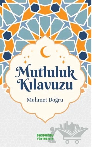Mutluluk Kılavuzu – Mehmet Doğru – Dosdoğru Yayıncılık kitap kapağı