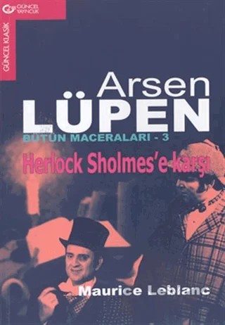Arsen Lüpen Bütün Maceraları 3 Herlock Sholmes’e Karşı – Maurice Leblanc – Güncel Yayıncılık kitap kapağı