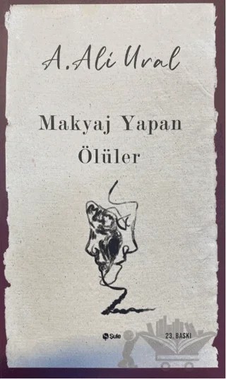 Makyaj Yapan Ölüler – A. Ali Ural – Şule Yayınları kitap kapağı