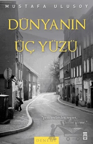 Dünyanın Üç Yüzü – Mustafa Ulusoy – Timaş Yayınları kitap kapağı