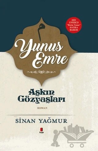 Yunus Emre - Aşkın Gözyaşları – Sinan Yağmur – Kapı Yayınları kitap kapağı