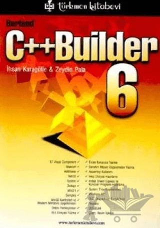 C++Builder 6 – İhsan Karagülle, Zeydin Pala – Türkmen Kitabevi kitap kapağı