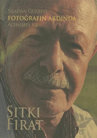 Sıladan Gurbete Fotoğrafın Ardında Altmışbeş Yıl – Sıtkı Fırat – İlke Kitap kitap kapağı
