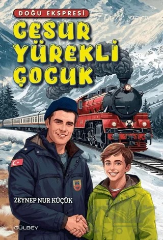 Cesur Yürekli Çocuk – Zeynep Nur Küçük – Gülbey Yayınları kitap kapağı