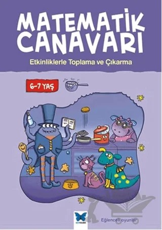Matematik Canavarı - Etkinliklerle Toplama ve Çıkarma 6-7 Yaş – Alison Oliver – Mavi Kelebek Yayınları kitap kapağı