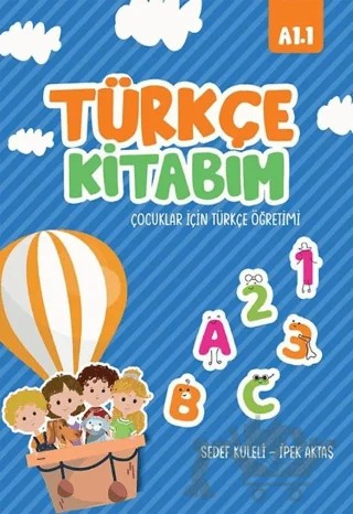 Türkçe Kitabım Çocuklar İçin Türkçe Öğretimi A1.1 – İpek Aktaş, Sedef Kuleli – İkinci Adam Yayınları kitap kapağı