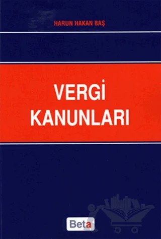 Vergi Kanunları – Harun Hakan Baş – Beta Yayınevi kitap kapağı