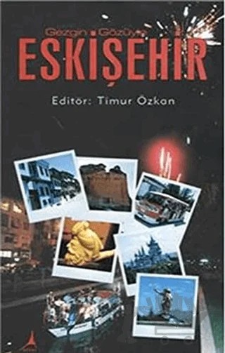 Gezgin Gözüyle Eskişehir – Timur Özkan – Alter Yayıncılık kitap kapağı