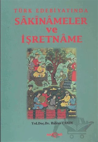 Türk Edebiyatında Sakinameler ve İşretname – Rıdvan Canım – Akçağ Yayınları kitap kapağı