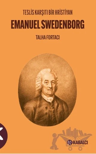 Teslis Karşıtı Bir Hristiyan Emanuel Swedenborg – Talha Fortacı – Kabalcı Yayınevi - Doruk Yayınları kitap kapağı