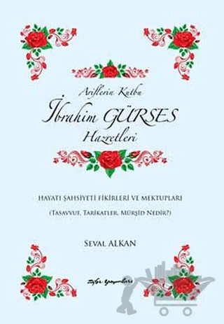 Ariflerin Kutbu İbrahim Gürses Hazretleri – Seval Alkan – Zafer Yayınları kitap kapağı