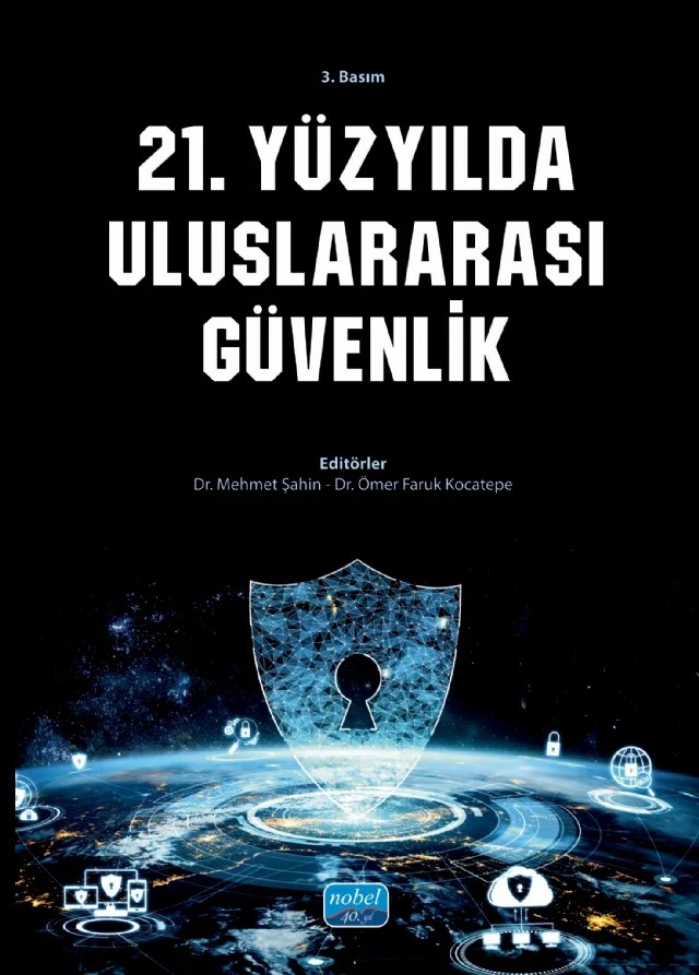 21. Yüzyılda Uluslararası Güvenlik – Aytekin Cantekin, Cemil Doğaç İpek, Hülya Kaya, Levent Demirci, Mehmet Bora Sanyürek, Mehmet Kurum, Mehmet Şahin, Nurgül Bekar, Osman Şen, Ömer Faruk Kocatepe, Selim Kurt, Serhan Ünal, Serkan Yenal, Sertaç Canalp Korkmaz, Uğur Güngör, Yasemin Özüm Bozkurt – Nobel Akademik Yayıncılık kitap kapağı