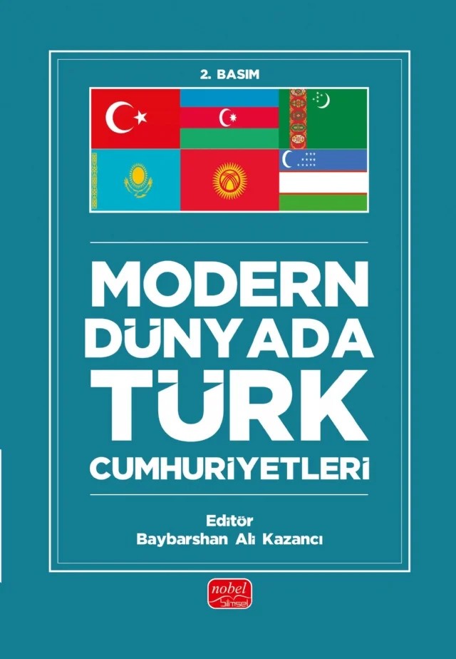 MODERN DÜNYADA TÜRK CUMHURİYETLERİ – Ali Asker, Barış Demir, Baybarshan Ali Kazancı, Bedri Özçelik, Berat Lüy, Demet Şefika Mangır, Fatih Saydam, İlteriş Kaan, İrfan Sancak, Mete Çapar, Mustafa Çağrı Peker, Müzeyyen Özhavzalı, Naime Yaprak, Selin Dinçer, Sinan Sodan, Tuncay Erduran – Nobel Bilimsel Eserler kitap kapağı