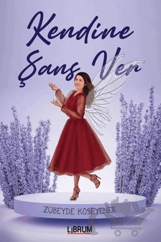 Kendine Şans Ver – Zübeyde Köseyener – Librum Kitap kitap kapağı