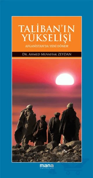 Taliban’ın Yükselişi – Ahmet Muvaffak Zeydan – Mana Yayınları kitap kapağı