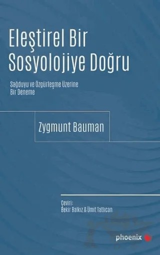 Eleştirel Bir Sosyolojiye Doğru – Zygmunt Bauman – Phoenix Yayınevi kitap kapağı