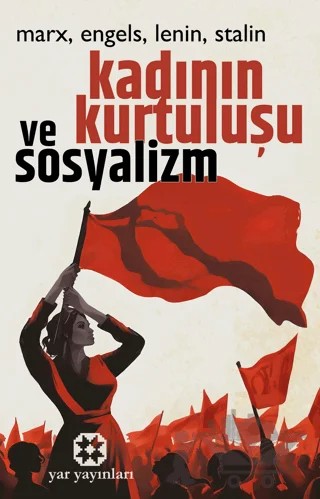 Kadının Kurtuluşu ve Sosyalizm – Karl Marx, Friedrich Engels, V. İ. Lenin, J. Stalin – Yar Yayınları kitap kapağı