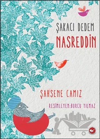 Şakacı Dedem Nasreddin – Şahsene Camız – Beyaz Balina Yayınları kitap kapağı