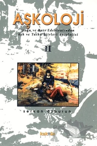 Aşkoloji 2. Cilt Doğu ve Batı Edebiyatından Aşk ve Tutku Şiirleri Antolojisi – Serkan Özburun – Kaknüs Yayınları kitap kapağı