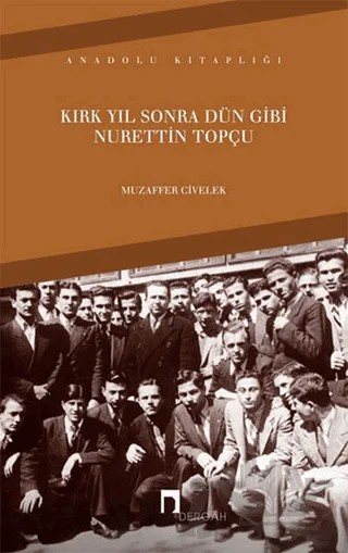 Kırk Yıl Sonra Dün Gibi Nurettin Topçu – Muzaffer Civelek – Dergah Yayınları kitap kapağı