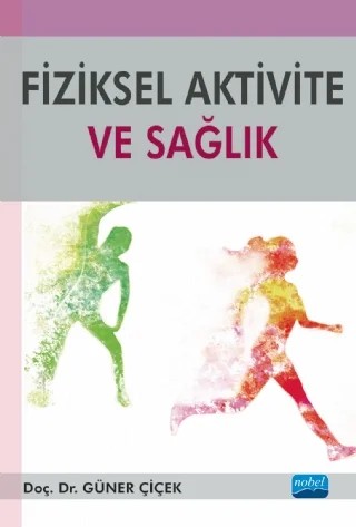 Fiziksel Aktivite ve Sağlık – Güner Çiçek – Nobel Akademik Yayıncılık kitap kapağı