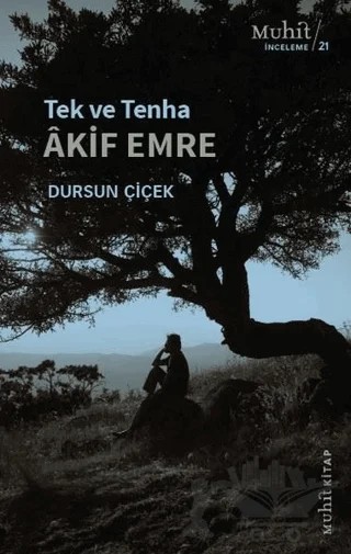 Tek ve Tenha Akif Emre – Dursun Çiçek – Muhit Kitap kitap kapağı