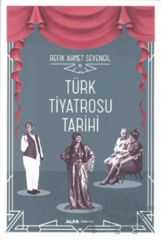 Türk Tiyatrosu Tarihi – Refik Ahmet Sevengil – Alfa Yayınları kitap kapağı