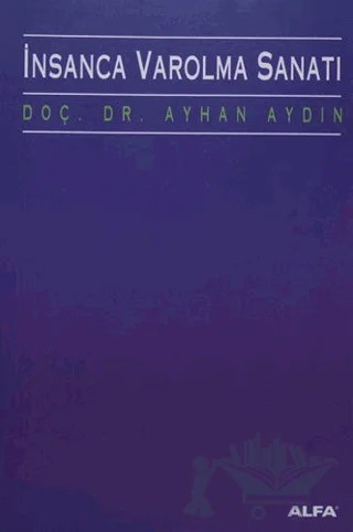 İnsanca Varolma Sanatı – Ayhan Aydın – Alfa Yayınları kitap kapağı