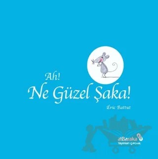 Ah! Ne Güzel Şaka! – Eric Battut – Albaraka Yayınları - Çocuk kitap kapağı
