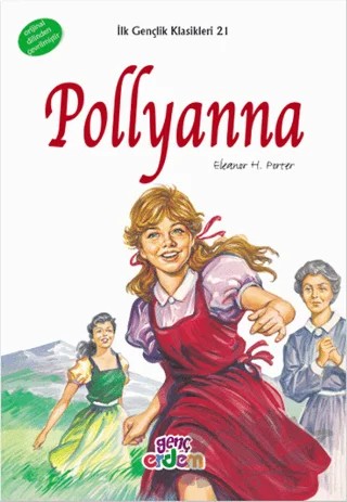İlk Gençlik Klasikleri 21 - Pollyanna – Eleanor H. Porter – Erdem Çocuk kitap kapağı