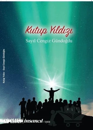 Kutup Yıldızı – Sayıl Cengiz Gündoğdu – İnsancıl Yayınları kitap kapağı