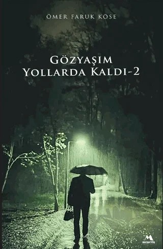 Gözyaşım Yollarda Kaldı-2 – Ömer Faruk Köse – Meneviş Yayınları kitap kapağı