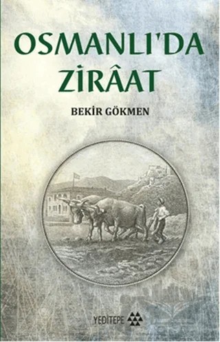 Osmanlı'da Ziraat – Bekir Gökmen – Yeditepe Yayınevi kitap kapağı