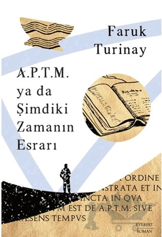 A.P.T.M. ya da Şimdiki Zamanın Esrarı – Faruk Turinay – Everest Yayınları kitap kapağı