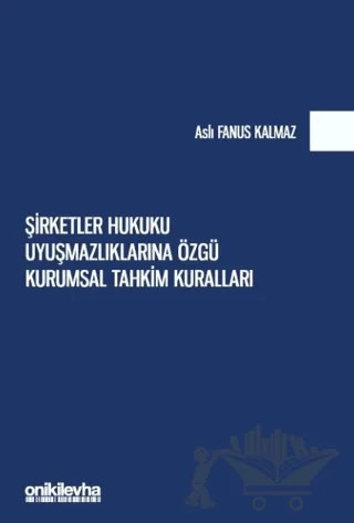 Şirketler Hukuku Uyuşmazlıklarına Özgü Kurumsal Tahkim Kuralları – Aslı Fanus Kalmaz – On İki Levha Yayınları kitap kapağı