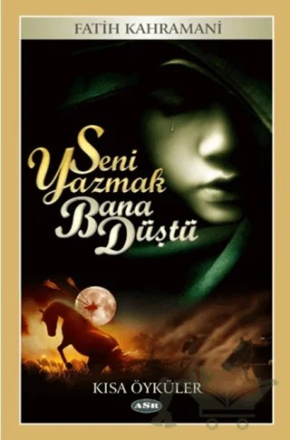 Seni Yazmak Bana Düştü – Fatih Kahramani – Asr Yayınları kitap kapağı