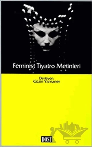 Feminist Tiyatro Metinleri – Derleme – Dost Kitabevi Yayınları kitap kapağı