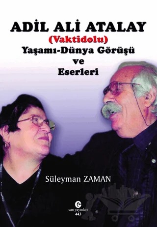 Adil Ali Atalay (Vaktidolu) Yaşamı - Dünya Görüşü ve Eserleri – Süleyman Zaman – Can Yayınları (Ali Adil Atalay) kitap kapağı
