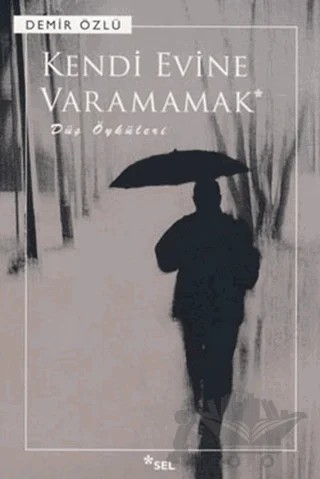 Kendi Evine Varamamak – Demir Özlü – Sel Yayıncılık kitap kapağı