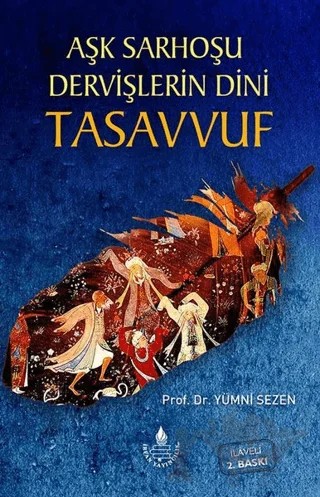 Aşk Sarhoşu Dervişlerin Dini Tasuvvuf – Yümni Sezen – İrfan Yayıncılık kitap kapağı