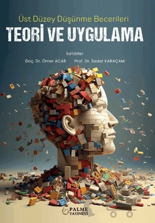 Üst Düzey Düşünme Becerileri Teori ve Uygulama – Sedat Karaçam, Ömer Açar – Palme Yayıncılık kitap kapağı