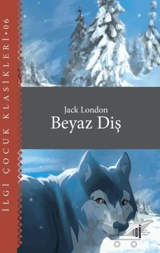 Beyaz Diş - Çocuk Klasikleri – Jack London – İlgi Kültür Sanat Yayınları kitap kapağı