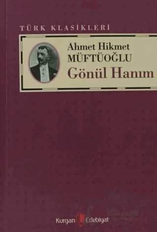 Gönül Hanım – Ahmet Hikmet Müftüoğlu – Kurgan Edebiyat kitap kapağı