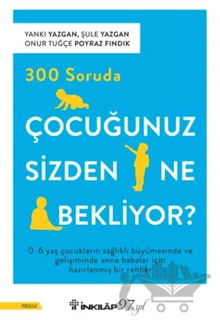 300 Soruda Çocuğunuz Sizden Ne Bekliyor? – Yankı Yazgan, Şule Yazgan, Onur Tuğçe Poyraz Fındık – İnkılap Kitabevi kitap kapağı
