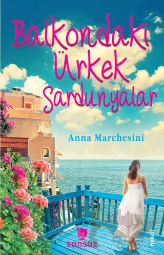 Balkondaki Ürkek Sardunyalar – Anna Marchesini – Sonsuz Kitap Yayınları kitap kapağı