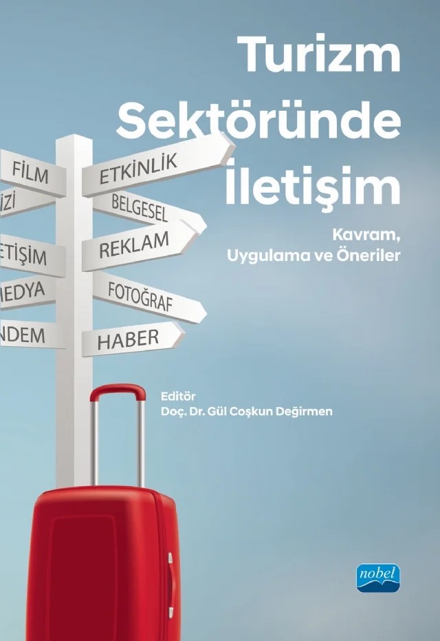 TURİZM SEKTÖRÜNDE İLETİŞİM - Kavram, Uygulama ve Öneriler – Aslı İcil Tuncer, Beril Akıncı Vural, Beste Elveren Arı, Bilal Arık, Emel Arık, Emine Şardağı, Gül Coşkun Değirmen, Gülgün Erdoğan Tosun, Işıl Aktuğlu, İlknur Gürses Köse, Onur Çataler, Oya Yıldırım, Pınar Umul Ünsal, Serkan Kırıkçı, Sevilay Ulaş, Tuğçe Çiftçibaşı Güç, Tunç Boran, Umut Tuncer, Yeld – Nobel Akademik Yayıncılık kitap kapağı