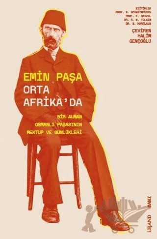 Emin Paşa Orta Afrika’da & Bir Alman Osmanlı Paşasının Mektup ve Günlükleri – Emin Paşa – Lejand kitap kapağı