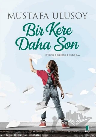 Bir Kere Daha Son – Mustafa Ulusoy – Kapı Yayınları kitap kapağı