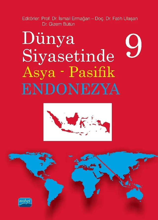 Dünya Siyasetinde Asya Pasifik 9 - ENDONEZYA – Achmad Rizal Purnama, Aşkım Beste Özdoğan, Baran Yağarcık, Buket Önal, Burak Gümüş, Cansın Bilge Bökeoğlu, Doğan Karadeniz, Emrah Ayhan, Emre Saygın, Eylül Balcı, Fatih Ulaşan, Gizem Bütün, Güray Alpar, Hazal Gülel, İpek Merve Hazal Aydın, İsmail Ermağan, İsmail Hakkı Göksoy, Koray Aydın, Mehmet Öza – Nobel Akademik Yayıncılık kitap kapağı